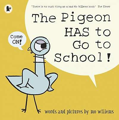 The Pigeon HAS to Go to School! - Paperback - Mo Willems - Walker Books Ltd