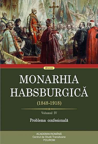 Monarhia Habsburgică (1848-1918) • Volumul IV - Paperback brosat - Rudolf Gräf - Polirom
