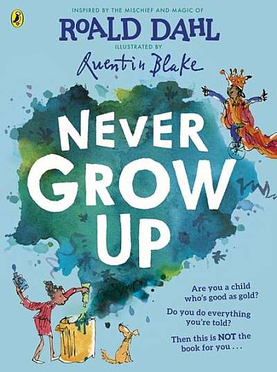 Never Grow Up - Hardcover - Roald Dahl - Penguin Random House Children's UK