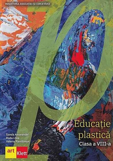 Educație plastică. Manual clasa a VIII-a (Ediția 2021) - Paperback brosat - Radu Lilea, Sanda Amarandei, Valeriu Pantilimon - Art Klett