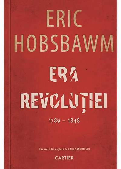 Era revoluției (1789-1848) - Hardcover - Eric Hobsbawm - Cartier