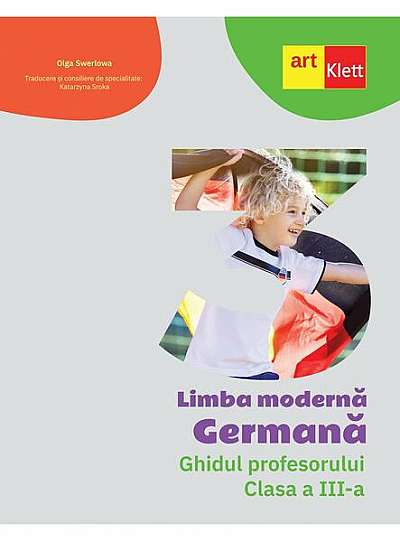 Limba Germană. Ghidul profesorului. Clasa a III-a - Paperback brosat - Olga Swerlowa - Art Klett