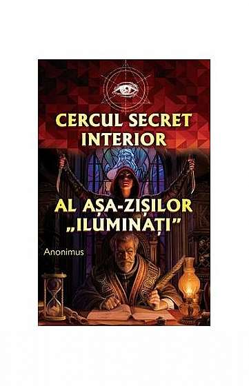 Cercul secret interior al așa-zișilor "iluminați" - Paperback - Anonimus - Ganesha