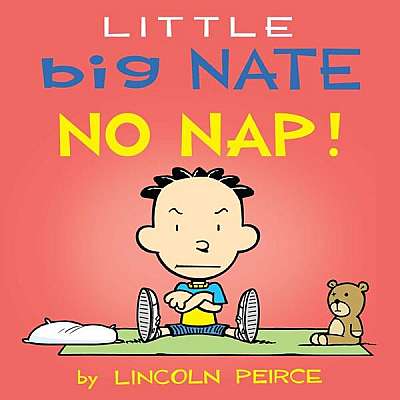 Coperta cărții Little Big Nate: No Nap! - Board book - Lincoln Peirce - Andrews McMeel Publishing