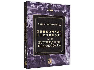 Personaje pitorești ale Bucureștilor de odinioară - Paperback - Dan-Silviu Boerescu - Neverland