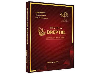 Coperta cărții Revista Dreptul. 150 de ani de existență - Hardcover - Bogdan Ciuca, Cristian Ionescu, Ovidiu Predescu - Universul Juridic