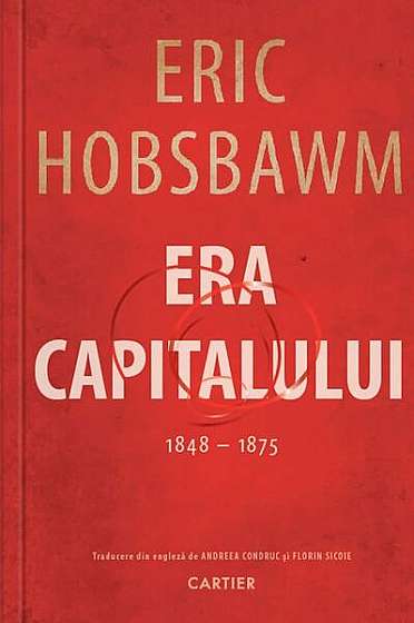 Era capitalului (1848-1875) - Paperback - Eric Hobsbawm - Cartier