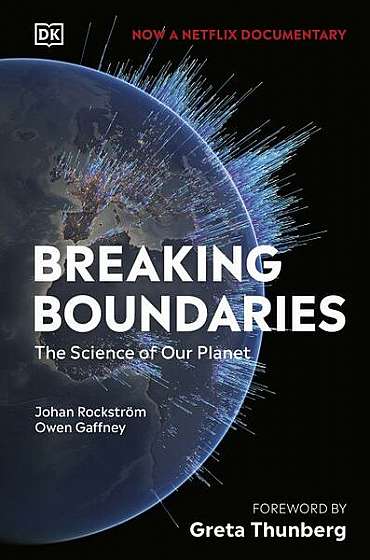 Breaking Boundaries. The Science Of Our Planet - Hardcover - Johan Rockström, Owen Gaffney - DK Publishing (Dorling Kindersley)