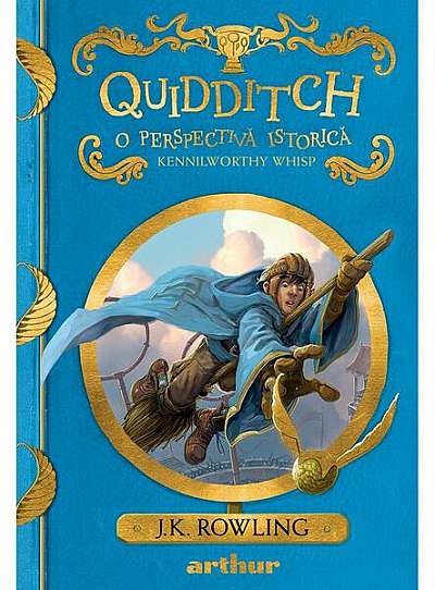 Quidditch. O perspectivă istorică - HC - Hardcover - J.K. Rowling, Kennilworthy Whisp - Arthur