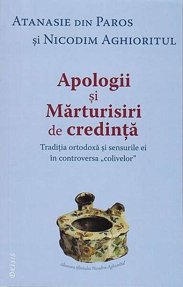 Apologii și mărturisiri de credință - Paperback - Atanasie din Paros, Sf. Nicodim Aghioritul - Deisis