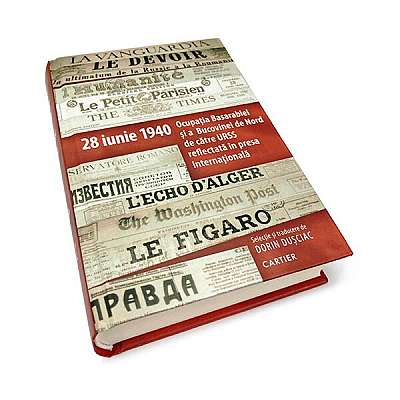Coperta cărții 28 iunie 1940. Ocupația Basarbiei și a Bucovinei de Nord de către URSS reflectată în presa internațională - Hardcover - Dorin Dușciac - Cartier