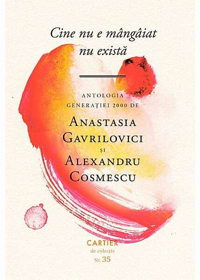 Cine nu e mângâiat. Antologia generației 2000 - Paperback - Alexandru Cosmescu, Anastasia Gavrilovici - Cartier