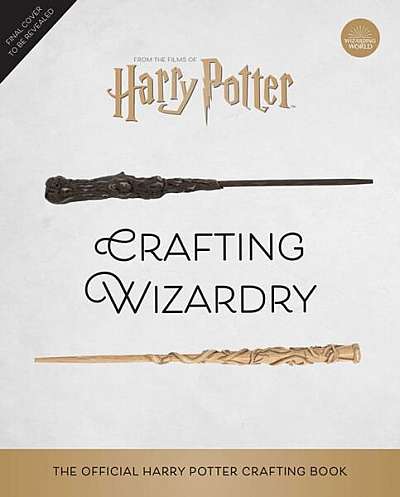 Harry Potter: Crafting Wizardry - Hardcover - Jody Revenson - Insight Editions