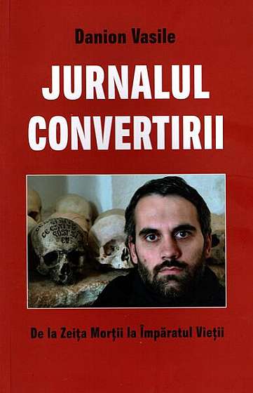 Jurnalul convertirii. Ediția a cincea, revizuită - Paperback brosat - Danion Vasile - Areopag