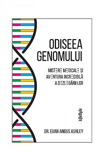 Odiseea genomului - Paperback brosat - Dr. Euan Angus Ashley - Lifestyle