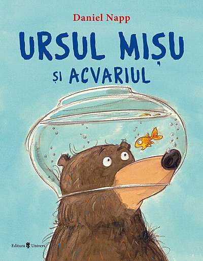 Ursul Mișu și acvariul - Hardcover - Daniel Napp - Univers
