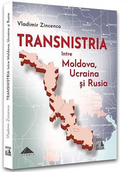Transnistria. Între Moldova, Ucraina și Rusia - Paperback brosat - Vladimir Zincenco - Neverland