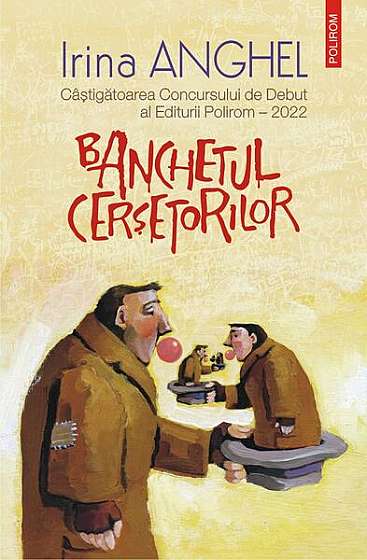 Banchetul cerșetorilor - Paperback brosat - Irina Anghel - Polirom
