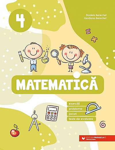 Matematică. Clasa a 4-a - Paperback brosat - Daniela Berechet, Gențiana Berechet - Paralela 45 educațional