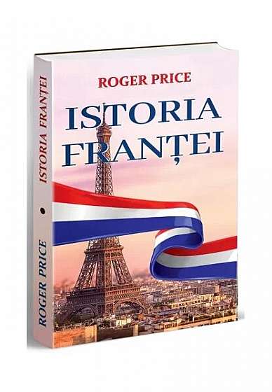 Istoria Franței - Paperback brosat - Roger Price - Orizonturi