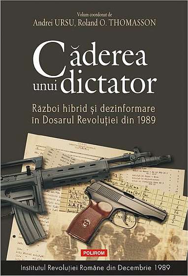 Căderea unui dictator - Paperback brosat - Andrei Ursu, Roland O. Thomasson - Polirom