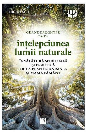 Înțelepciunea lumii naturale - Paperback brosat - Granddaughter Crow - Niculescu