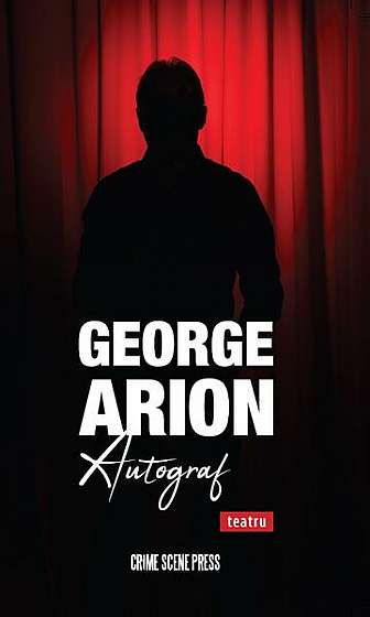 Autograf - Paperback brosat - George Arion - Crime Scene Press