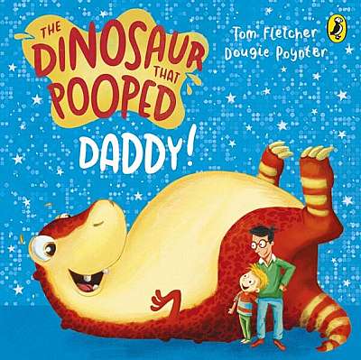 The Dinosaur That Pooped Daddy! - Board book - Dougie Pointer, Tom Fletcher - Penguin Random House Children's UK