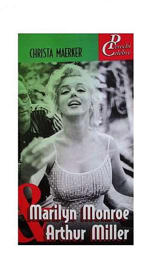 Marilyn Monroe & Arthur Miller - Paperback - Maerker Christa - Paralela 45