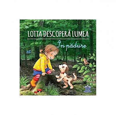 Lotta descoperă lumea - În pădure - Hardcover - Sandra Grimm - Didactica Publishing House
