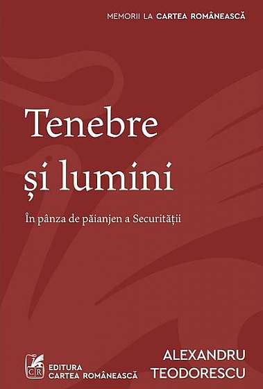 Tenebre și lumini - Paperback brosat - Alexandru Teodorescu - Cartea Românească