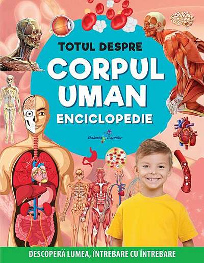 Enciclopedie: Totul despre corpul uman - Paperback brosat - Anuj Chawla, Latha Seth - Galaxia Copiilor