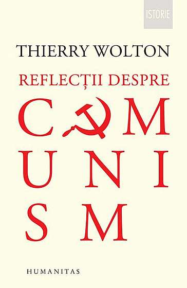 Reflecții despre comunism - Paperback brosat - Thierry Wolton - Humanitas
