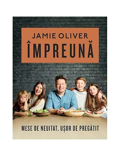 Împreună - Hardcover - Jamie Oliver - Curtea Veche