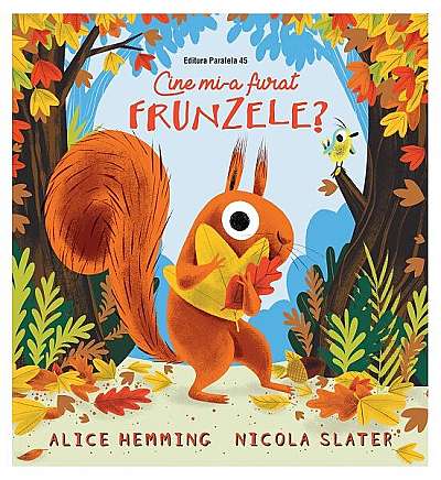 Cine mi-a furat frunzele? - Paperback brosat - Alice Hemming - Paralela 45
