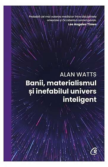 Coperta cărții Banii, materialismul și inefabilul univers inteligent - Paperback brosat - Alan Watts - Curtea Veche de Alan Watts