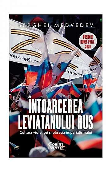 Întoarcerea Leviatanului rus. Cultura violenței și obsesia imperialismului - Paperback brosat - Serghei Medvedev - Corint