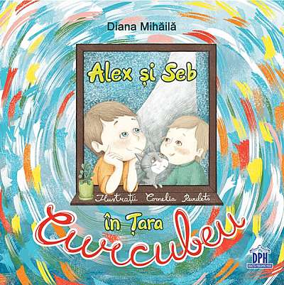 Alex și Seb în Țara Curcubeu - Hardcover - Diana Mihăilă - Didactica Publishing House