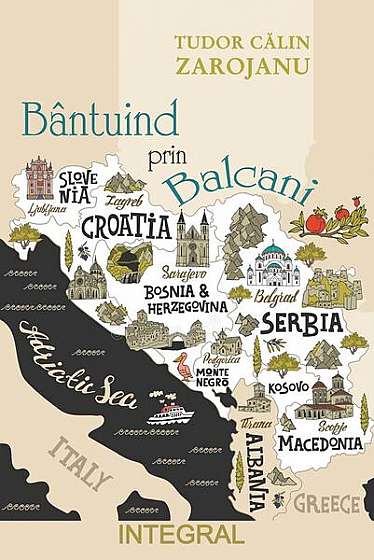 Bântuind prin Balcani - Paperback brosat - Tudor Călin Zarojanu - Integral