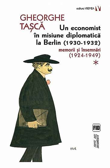 Un economist în misiune diplomatică la Berlin (1930-1932). Memorii și însemnări (2 Volume) - Paperback - Gheorghe Tașcă - Vremea