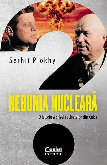 Nebunia nucleară - Paperback brosat - Serhii Plokhy - Corint Junior