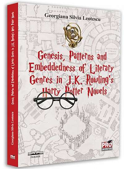 Genesis, patterns and embeddedness of literary genres in J.K. Rowling's Harry Potter novels - Paperback brosat - Georgiana Silvia Leotescu - Pro Universitaria