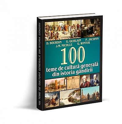 100 teme de cultură generală din istoria gândirii - Paperback brosat - D. Bourdin, G. Guislain, G. Winter, J.M. Nicolle, P. Jacopin - Orizonturi