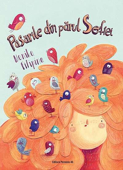 Păsările din părul Sofiei - Paperback brosat - Monika Filipina - Paralela 45