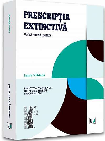 Prescripția extinctivă - Paperback brosat - Laura Vlăducă - Universul Juridic