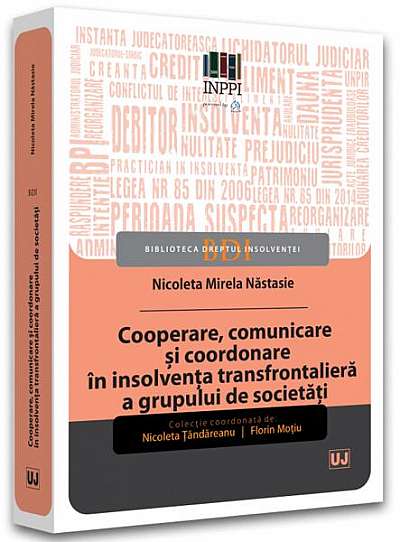 Cooperare, comunicare și coordonare în insolvența transfrontalieră a grupului de societăți - Paperback brosat - Nicoleta Mirela Năstasie - Universul Juridic