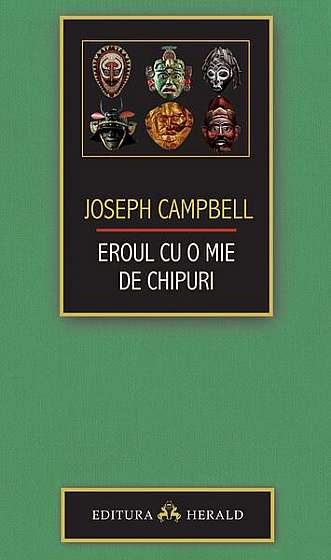 Eroul cu o mie de chipuri - Paperback brosat - Joseph Campbell - Herald