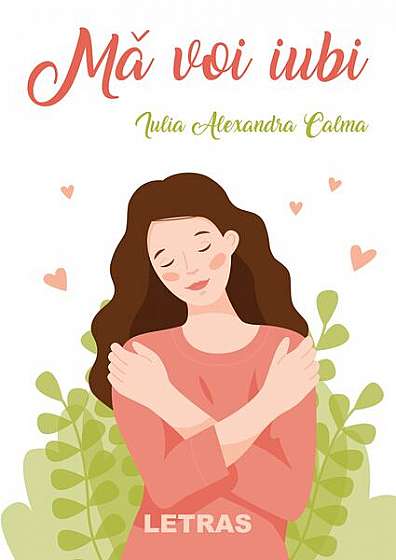 Mă voi iubi - Paperback brosat - Iulia Alexandra Calma - Letras