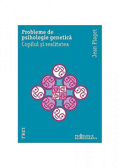 Probleme de psihologie genetică - Paperback brosat - Jean Piaget - Trei