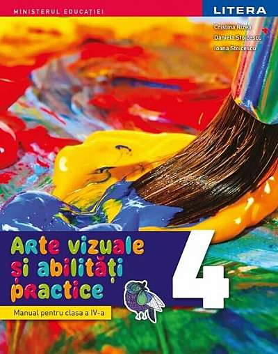 Arte vizuale și abilități practice. Manual. Clasa a IV-a - Paperback - Cristina Rizea - Litera
